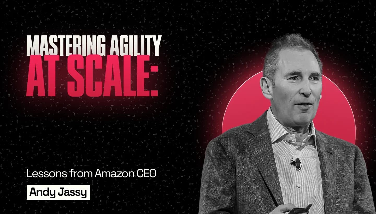 Mastering Agility at Scale: Lessons from Amazon CEO Andy Jassy